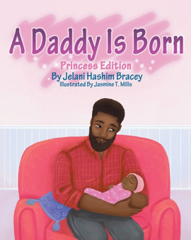 A Daddy Is Born : Princess Edition: Princess Edition