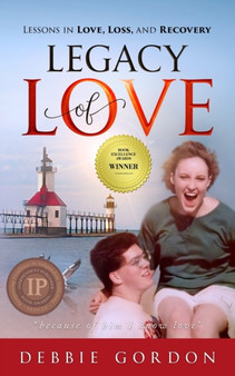 Legacy of Love : Lessons in Love, Loss, and Recovery
