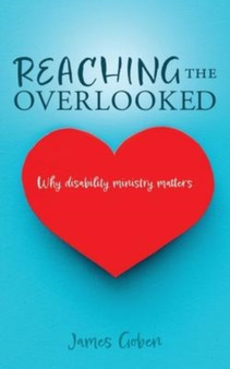 Reaching The Overlooked : Why disability ministry matters