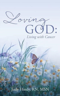Loving God : Living with Cancer
