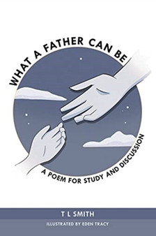 What a Father Can Be : A Poem for Study and Discussion