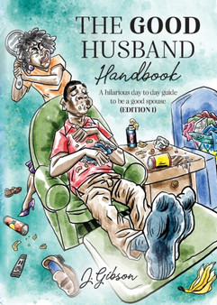 The Good Husband Handbook Edition I : A hilarious day to day guide to be a good spouse