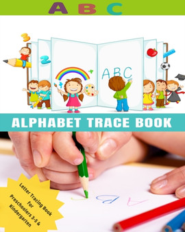 ABC Alphabet Trace Book : Alphabet Tracing, Letter Tracing Book, Handwriting Practice, Uppercase & Lowercase Letter Writing Practice for Kids Ages 3-5, Preschoolers, Pre K and Kindergarten
