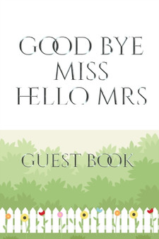 Bridal Guest Book Good Bye Miss Hello Mrs : Bridal Guest Book Good Bye Miss Hello Mrs Designer Sir Michael Huhn Artist