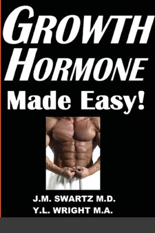 Growth Hormone Made Easy! : How to Safely Raise Your Human Growth Hormone (HGH) Levels to Burn Fat, Build Bigger Muscles, and Reverse Aging
