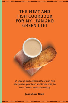 The Meat and Fish Cookbook for My Lean and Green Diet : 50 special and delicious Meat and Fish recipes for your Lean and Green diet, to burn fat fast and stay healthy