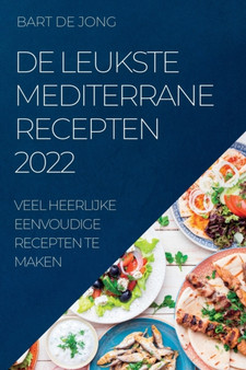 de Leukste Mediterrane Recepten 2022 : Veel Heerlijke Eenvoudige Recepten Te Maken