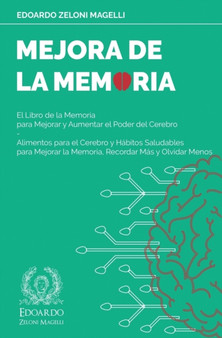 Mejora de la Memoria : El Libro de la Memoria para Mejorar y Aumentar el Poder del Cerebro - Alimentos para el Cerebro y Habitos Saludables para Mejorar la Memoria, Recordar Mas y Olvidar Menos : 3