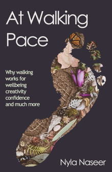 At At Walking Pace : A short journey through the wonder of walking