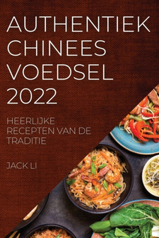 Authentiek Chinees Voedsel 2022 : Heerlijke Recepten Van de Traditie