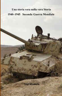 Una storia vera nella vera Storia : 1940-1945 Seconda Guerra Mondiale