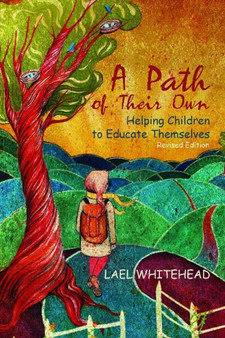 A Path of Their Own : Helping Children to Educate Themselves