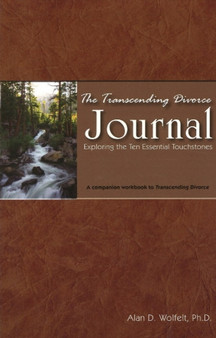 The Transcending Divorce Journal : Exploring the Ten Essential Touchstones
