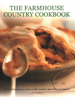 The Farmhouse Country Cookbook : 170 traditional recipes shown in 680 evocative step-by-step photographs