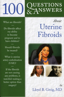 100 Questions & Answers About Uterine Fibroids