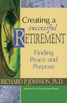 Creating a Successful Retirement : Finding Peace and Purpose