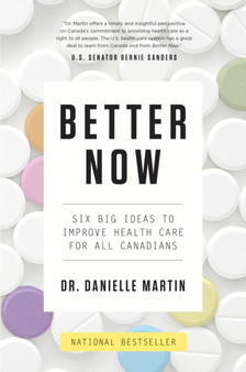 Better Now : Six Big Ideas to Improve Health Care for All Canadians