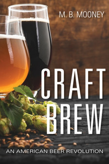 Craft Brew : An American Beer Revolution