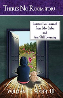 There's No Room (for) . . . : Lessons I've Learned from My Sister and Am Still Learning