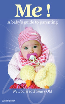 Me! : A Baby's Guide to Parenting