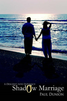 Shadow Marriage : A Descent into Intimacy