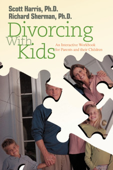 Divorcing with Kids : An Interactive Workbook for Parents and Their Children