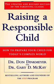 Raising a Responsible Child : How to Prepare Your Child for Today's Complex World