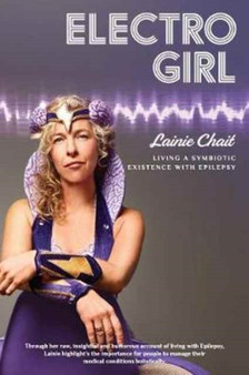 Electro Girl : Living a Symbiotic Existence with Epilepsy