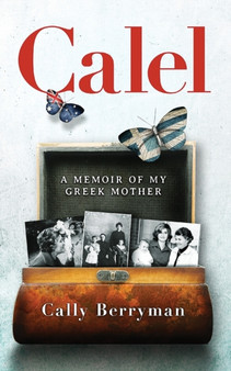 Calel : A Memoir Of My Greek Mother