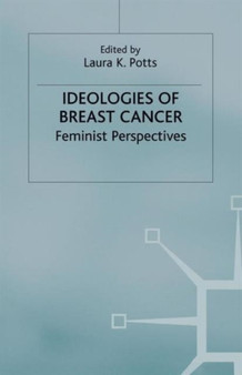 Ideologies of Breast Cancer : Feminist Perspectives