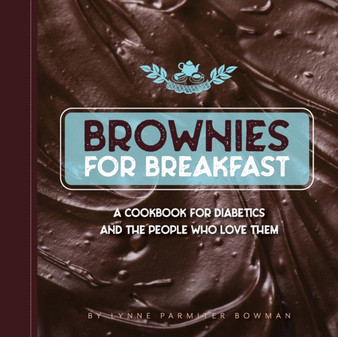 Brownies for Breakfast : A Cookbook for Diabetics and the People Who Love Them