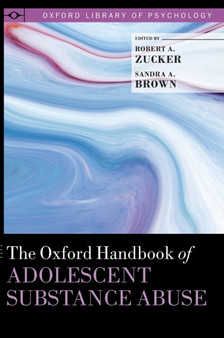 The Oxford Handbook of Adolescent Substance Abuse