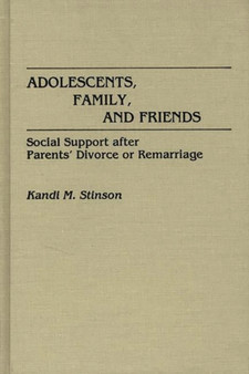 Adolescents, Family, and Friends : Social Support after Parents' Divorce or Remarriage