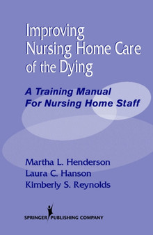Improving Nursing Home Care of the Dying : A Training Manual for Nursing Home Staff