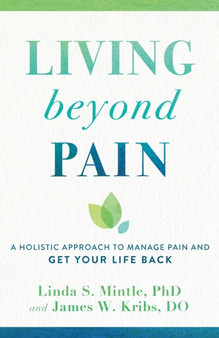Living beyond Pain - A Holistic Approach to Manage Pain and Get Your Life Back