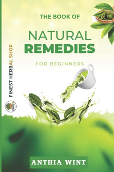 The Book of Natural Remedies for Beginners