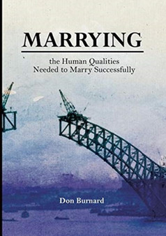 Marrying : the Human Qualities Needed to Marry Successfully