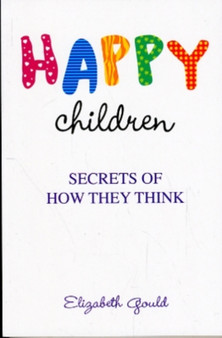 Happy Children : Secrets of How They Think
