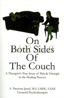 On Both Sides of the Couch : A Therapist's True Story of Pain and Triumph in the Healing Process