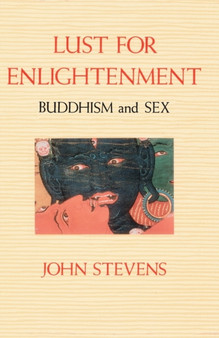 Lust for Enlightenment : Buddhism and Sex