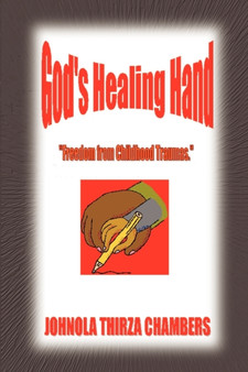 God's Healing Hand : Freedom from Childhood Traumas