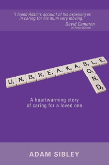 Unbreakable Bond : A Heartwarming Story of Caring for a Loved One