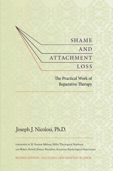 Shame and Attachment Loss : The Practical Work of Reparative Therapy