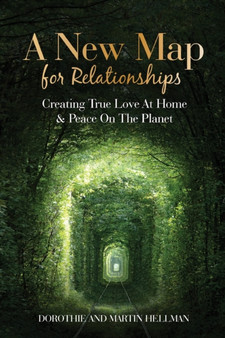 A New Map for Relationships : Creating True Love at Home and Peace on the Planet