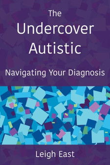 The Undercover Autistic : Navigating Your Diagnosis