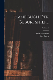 Handbuch Der Geburtshilfe; Volume 1