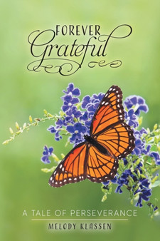 Forever Grateful : A Tale of Perseverance