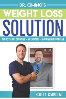 Dr. Cimino's Weight Loss Solution : The No Calorie Counting, No Exercise, Rapid Weight Loss Plan