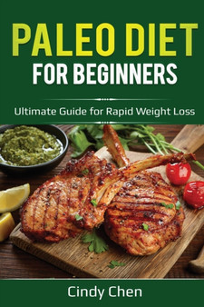 Paleo Diet for Beginners : Ultimate Guide for Rapid Weight Loss