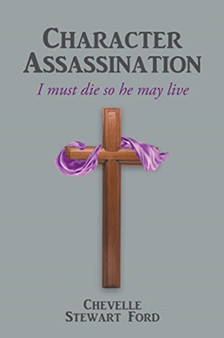 Character Assassination : I must die so he may live